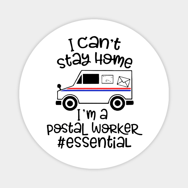 I can't stay home I'm a Postal Worker Essential T SHIRT Magnet by titherepeat